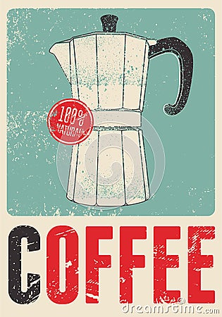 Coffee typographical vintage grunge style poster or menu design with moka pot coffee maker. Vector illustration. Vector Illustration